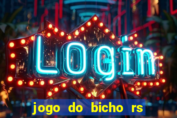 jogo do bicho rs resultado certo de hoje 14h 18h rs consulta