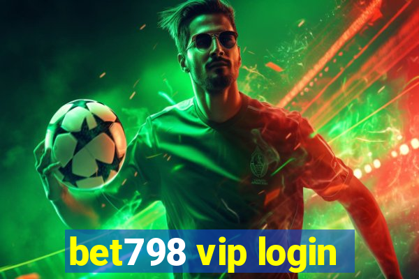 bet798 vip login