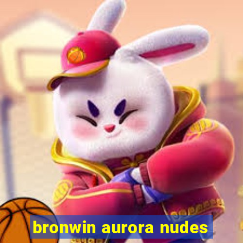 bronwin aurora nudes