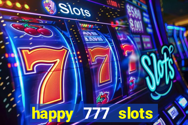 happy 777 slots paga mesmo