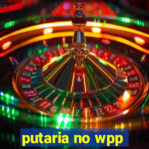 putaria no wpp