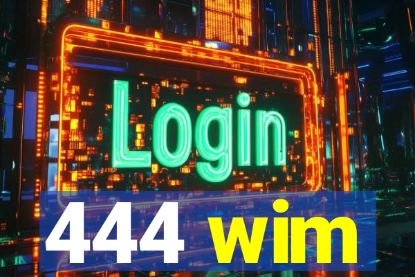 444 wim