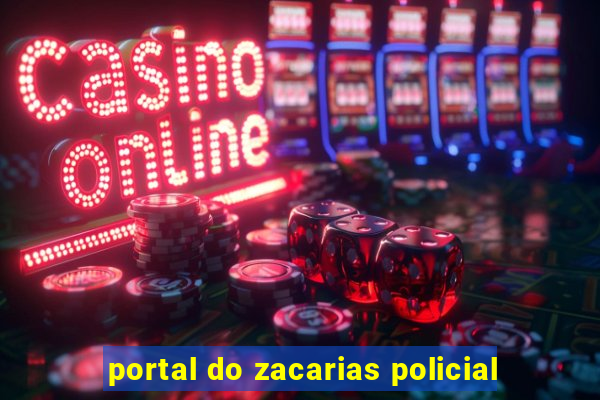 portal do zacarias policial