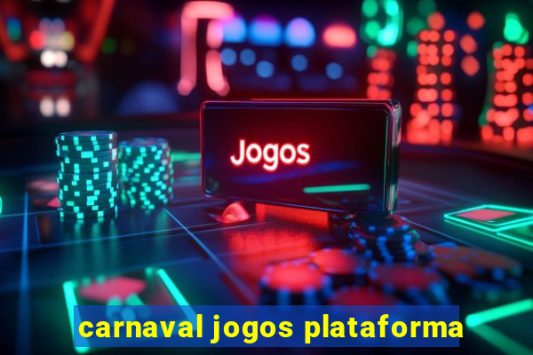 carnaval jogos plataforma