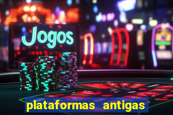 plataformas antigas de slots