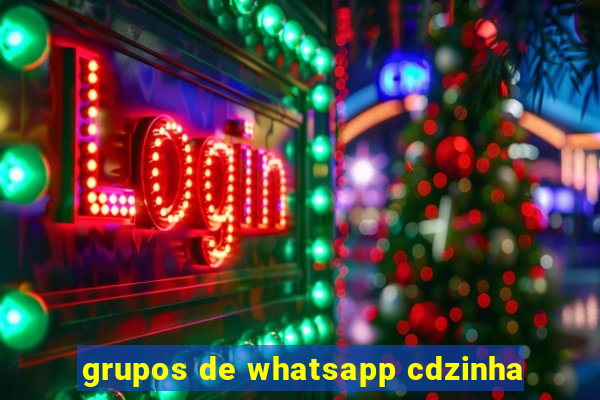 grupos de whatsapp cdzinha