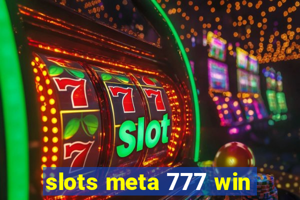 slots meta 777 win