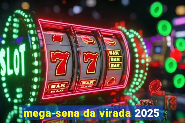 mega-sena da virada 2025