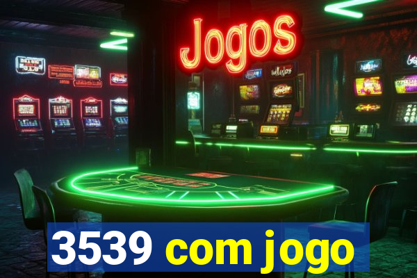 3539 com jogo