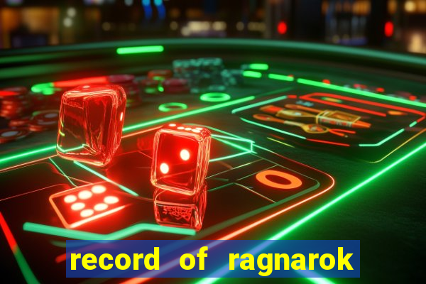 record of ragnarok 3 temporada onde assistir