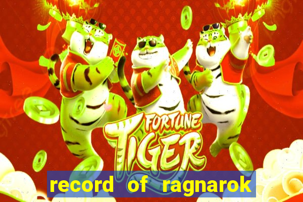 record of ragnarok 3 temporada onde assistir