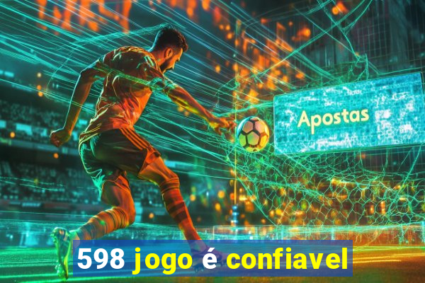 598 jogo é confiavel