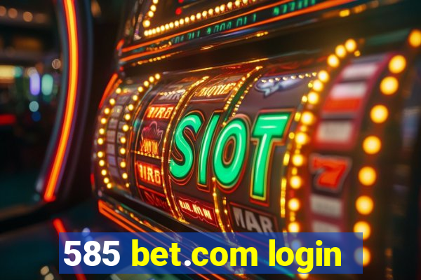 585 bet.com login