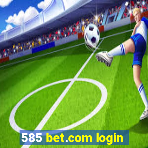 585 bet.com login