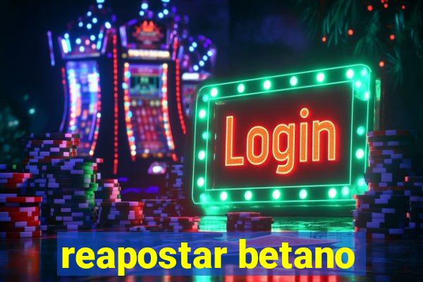 reapostar betano