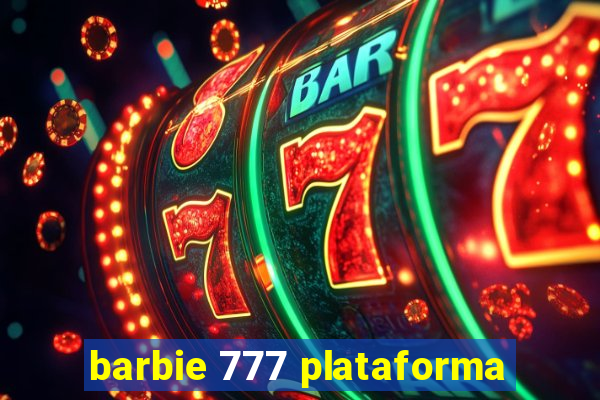 barbie 777 plataforma