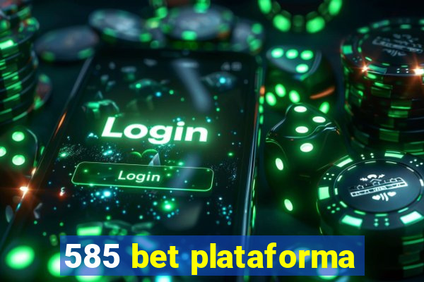 585 bet plataforma