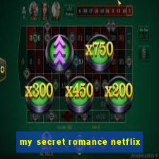 my secret romance netflix