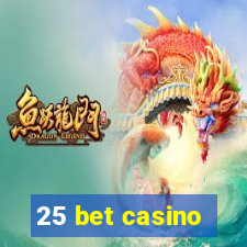 25 bet casino