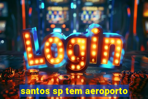 santos sp tem aeroporto