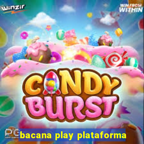 bacana play plataforma