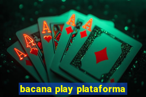 bacana play plataforma