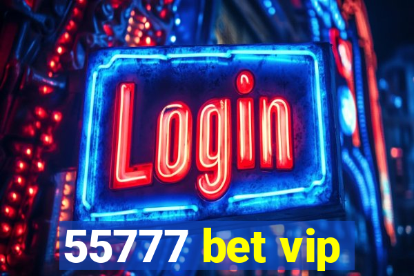 55777 bet vip