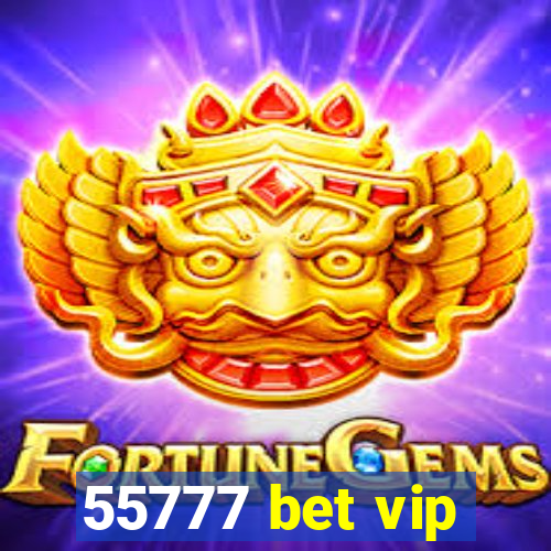 55777 bet vip