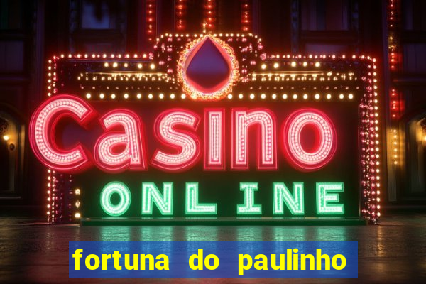 fortuna do paulinho do roupa nova