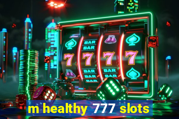 m healthy 777 slots