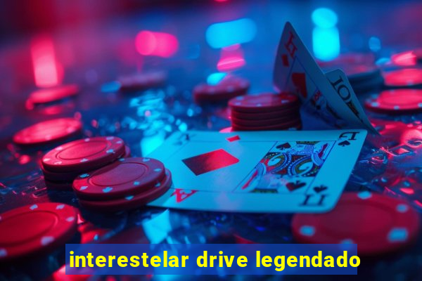 interestelar drive legendado