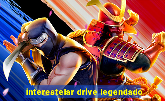 interestelar drive legendado