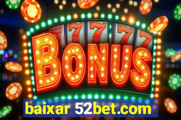 baixar 52bet.com