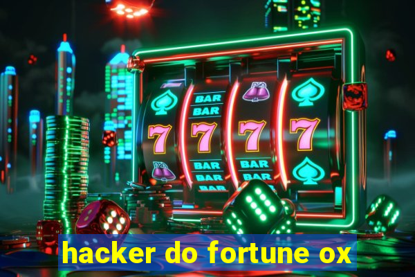 hacker do fortune ox