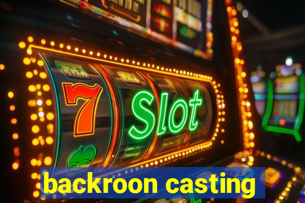 backroon casting