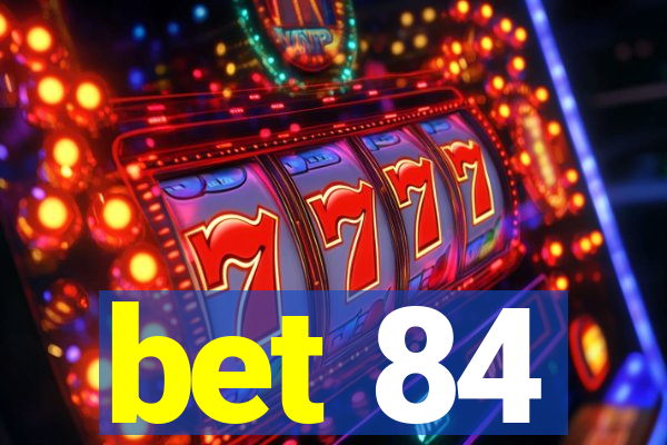 bet 84