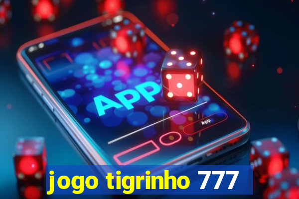 jogo tigrinho 777