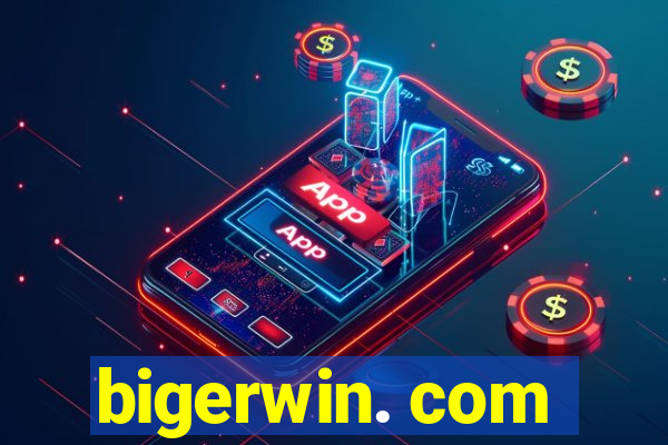 bigerwin. com