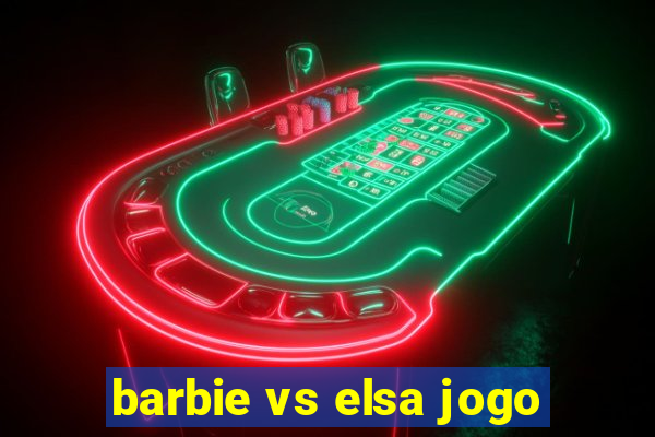 barbie vs elsa jogo