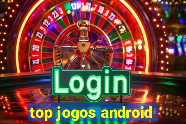 top jogos android