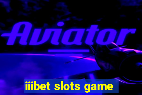 iiibet slots game