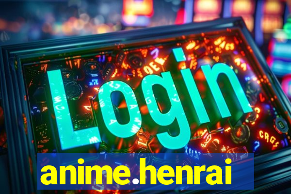 anime.henrai