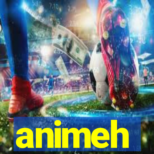 animeh