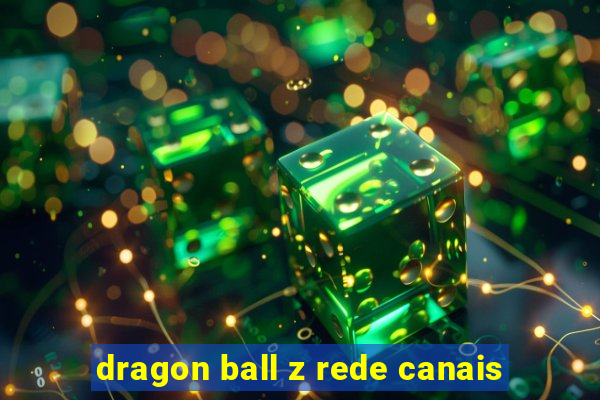 dragon ball z rede canais