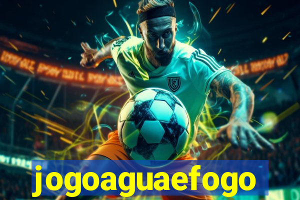 jogoaguaefogo