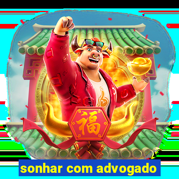 sonhar com advogado