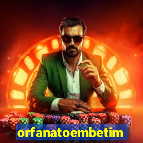 orfanatoembetim