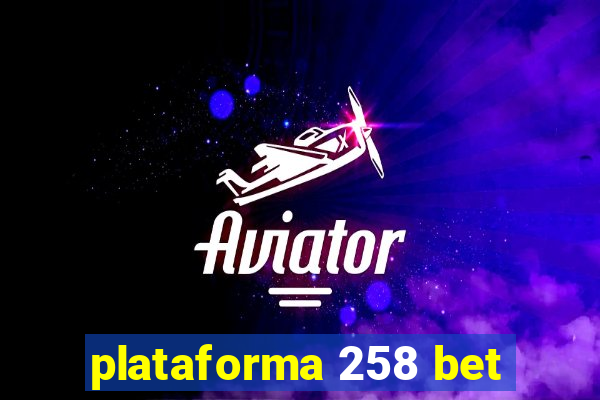 plataforma 258 bet