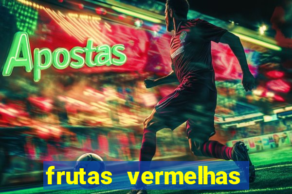 frutas vermelhas nomes e fotos