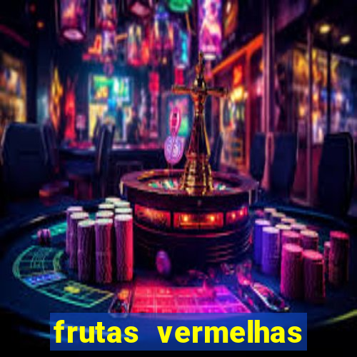 frutas vermelhas nomes e fotos